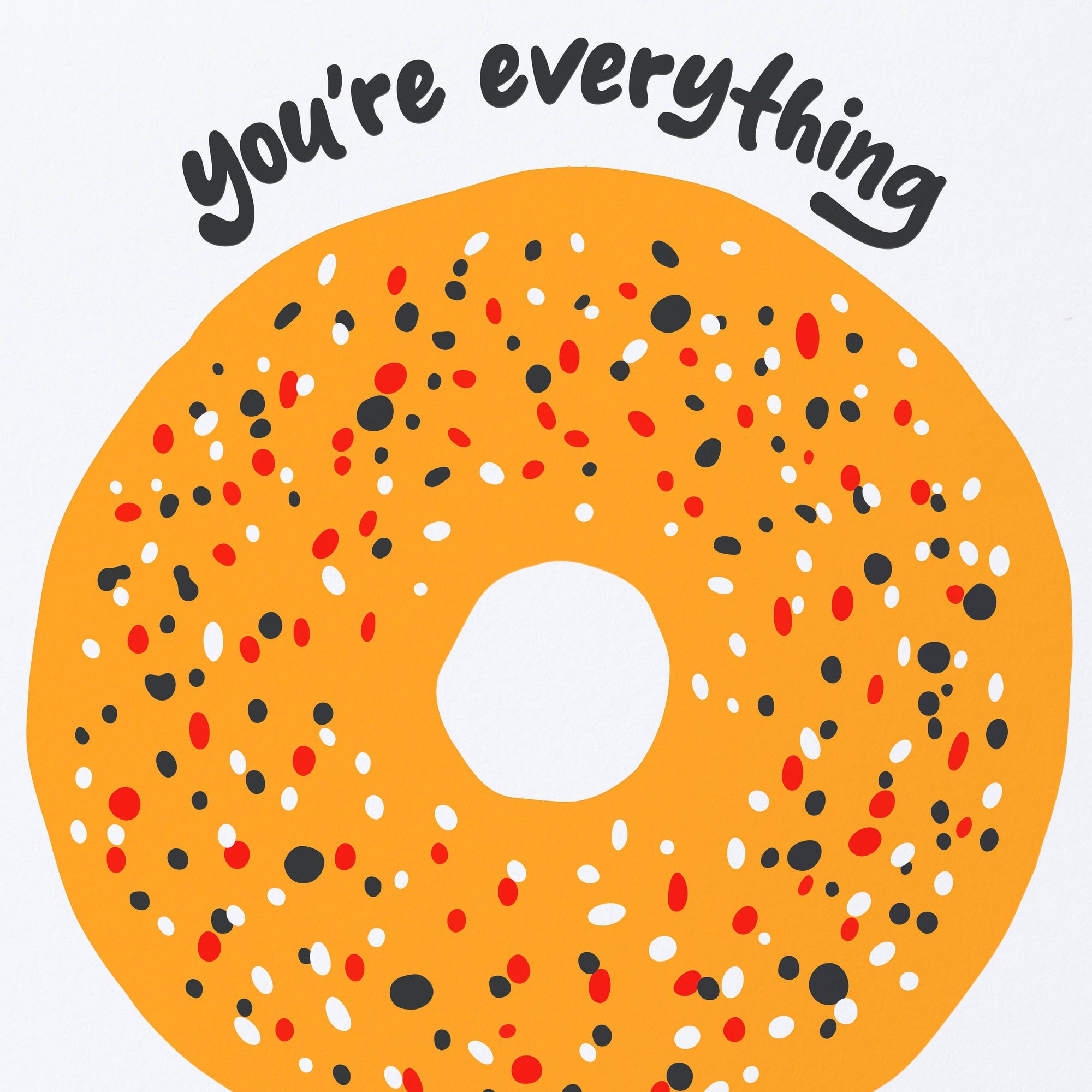 You're Everything Bagel Card