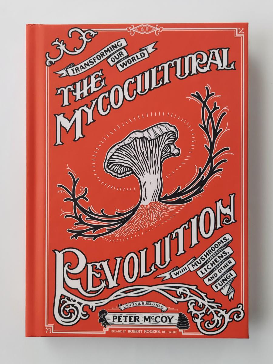 Mycocultural Revolution: Transforming Our World with Fungi (Hardcover)